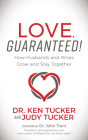Love, Guaranteed!: How Husbands and Wives Grow and Stay Together By Tucker Cover Image