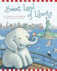 Sweet Land of Liberty (Ellis the Elephant #1) By Callista Gingrich, Susan Arciero (Illustrator) Cover Image