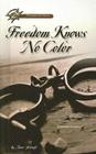 Freedom Knows No Color (Passages to History) Cover Image