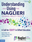 Understanding and Using the Naglieri General Ability Tests: A Call for Equity in Gifted Education (Free Spirit Professional™) By Dina Brulles, Ph.D., Kimberly Lansdowne, Ph.D., Jack A. Naglieri, Ph.D. Cover Image
