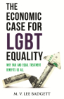 The Economic Case for LGBT Equality: Why Fair and Equal Treatment Benefits Us All By M. V. Lee Badgett Cover Image