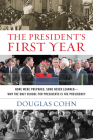 The President's First Year: None Were Prepared, Some Never Learned - Why the Only School for Presidents Is the Presidency By Douglas Alan Cohn Cover Image