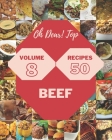 Oh Dear! Top 50 Beef Recipes Volume 8: Explore Beef Cookbook NOW! By Saundra E. Johnson Cover Image