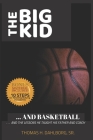 The Big Kid and Basketball: ... and the lessons he taught his Father and Coach Cover Image