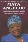 Maya Angelou: A Biography of an Award-Winning Poet and Civil Rights Activist (African-American Icons) Cover Image