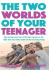 The Two Worlds of Your Teenager: How to Help Your Teen Start their Career on the Right Foot and Safely Enjoy the Fun of Being Young By Sonya Karras, Sacha Kaluri Cover Image