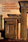 The Concept of Monument in Achaemenid Empire By Mehr Azar Soheil Cover Image