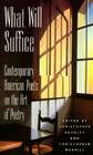 What Will Suffice: Contemporary American Poets on the Art of Poetry Cover Image