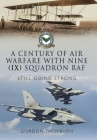 A Century of Air Warfare with Nine (IX) Squadron, RAF: Still Going Strong By Gordon Thorburn Cover Image