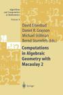 Computations in Algebraic Geometry with Macaulay 2 (Algorithms and Computation in Mathematics #8) By David Eisenbud (Editor), Daniel R. Grayson (Editor), Mike Stillman (Editor) Cover Image