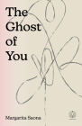 The Ghost of You By Margarita Saona, Luciana Erregue (Translator) Cover Image