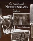 The Traditional Newfoundland Kitchen By Roger Pickavance Cover Image