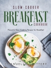 Slow Cooker Breakfast Cookbook: Flavorful Slow Cooking Recipes for Breakfast Cover Image