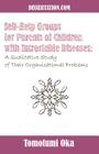 Self-Help Groups for Parents of Children with Intractable Diseases: A Qualitative Study of Their Organisational Problems By Tomofumi Oka Cover Image