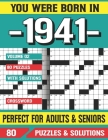 You Were Born In 1941: Crossword Puzzles For Adults: Crossword Puzzle Book for Adults Seniors and all Puzzle Book Fans By G. E. Vaaldeeza Pzle Cover Image