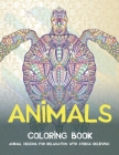 Animals - Coloring Book - Animal Designs for Relaxation with Stress Relieving Cover Image