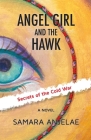 Angel Girl and the Hawk: Secrets of the Cold War Cover Image