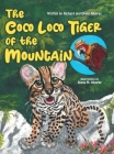 The Coco Loco Tiger of the Mountain By Diana Alvarez, Richard Alvarez, Diana M. Alvarez (Illustrator) Cover Image