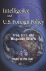 Intelligence and U.S. Foreign Policy: Iraq, 9/11, and Misguided Reform Cover Image
