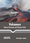 Volcanoes: Natural Hazards and Disaster Risks By Christopher Jenkins (Editor) Cover Image