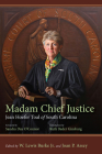 Madam Chief Justice: Jean Hoefer Toal of South Carolina By W. Lewis Burke (Editor), Joan P. Assey (Editor), Sandra Day O'Connor (Foreword by) Cover Image