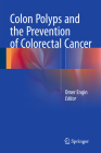 Colon Polyps and the Prevention of Colorectal Cancer By Omer Engin (Editor) Cover Image