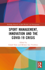 Sport Management, Innovation and the Covid-19 Crisis (Routledge Research in Sport Business and Management) By Meltem Ince Yenilmez (Editor), Gözde Ersöz (Editor) Cover Image