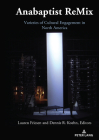 Anabaptist ReMix; Varieties of Cultural Engagement in North America By Dennis R. Koehn (Editor), Lauren Friesen (Editor) Cover Image