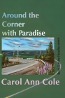 Around the Corner with Paradise By Carol Ann Cole Cover Image