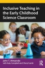 Inclusive Teaching in the Early Childhood Science Classroom Cover Image