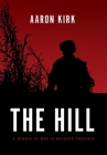 The Hill: A Memoir of War in Helmand Province By Aaron Kirk Cover Image