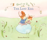 Hazel and Twig: The Lost Egg By Brenna Burns Yu, Brenna Burns Yu (Illustrator) Cover Image