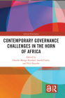 Contemporary Governance Challenges in the Horn of Africa (African Governance) By Charles Manga Fombad (Editor), Assefa Fiseha (Editor), Nico Steytler (Editor) Cover Image