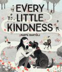 Every Little Kindness By Marta Bartolj (Illustrator) Cover Image