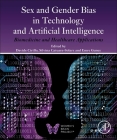 Sex and Gender Bias in Technology and Artificial Intelligence: Biomedicine and Healthcare Applications By Davide Cirillo (Editor), Silvina Catuara Solarz (Editor), Emre Guney (Editor) Cover Image