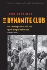 The Dynamite Club: How a Bombing in Fin-de-Siècle Paris Ignited the Age of Modern Terror By John M. Merriman Cover Image