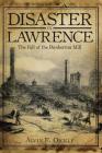 Disaster in Lawrence: The Fall of the Pemberton Mill By Alvin F. Oickle Cover Image
