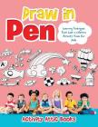 Draw in Pen: Learning Techniques That Last a Lifetime Activity Book for Kids By Activity Attic Books Cover Image