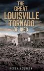 The Great Louisville Tornado of 1890 By Keven McQueen Cover Image