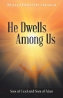 He Dwells Among Us: Son of God and Son of Man Cover Image