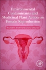 Environmental Contaminants and Medicinal Plants Action on Female Reproduction Cover Image
