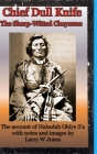 Chief Dull Knife - The Sharp-Witted Cheyenne By Larry W. Jones Cover Image