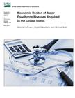 Economic Burden of Major Foodborne Illnesses Acquired in the United States By Bryan Maculloch, Michael Batz, Sandra Hoffmann Cover Image