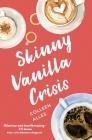 Skinny Vanilla Crisis By Colleen Alles Cover Image