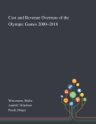 Cost and Revenue Overruns of the Olympic Games 2000-2018 By Maike Weitzmann, Wladimir Andreff, Holger Preuß Cover Image