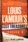 Louis L'Amour's Lost Treasures: Volume 2: More Mysterious Stories, Unfinished Manuscripts, and Lost Notes from One of the World's Most Popular Novelists Cover Image