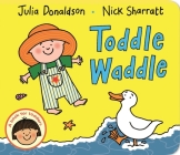 Toddle Waddle By Julia Donaldson, Nick Sharratt (Illustrator) Cover Image