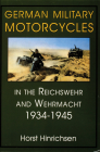 German Military Motorcycles in the Reichswehr and Wehrmacht 1934-1945 (Schiffer Military History) Cover Image