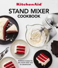 Kitchenaid Stand Mixer Cookbook: Delicious Recipes for the Stand Mixer and Its Attachments By Publications International Ltd Cover Image