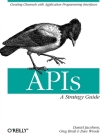 Apis: A Strategy Guide: Creating Channels with Application Programming Interfaces Cover Image